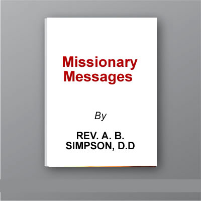 Missionary Messages  by  Rev. A. B. Simpson, D.D