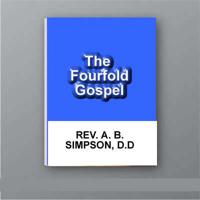 The  Fourfold Gospel by  Rev. A. B. Simpson, D.D