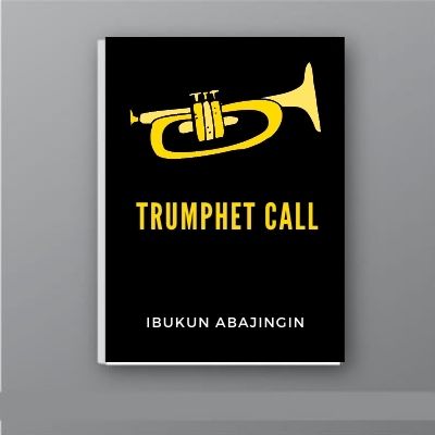 TRUMPET CALL 19/5/21 by  Ibukun Abajingin